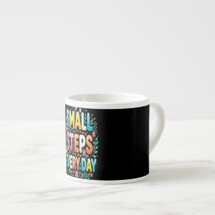 Small Steps Every Day   Motivational Typography Espresso Cup