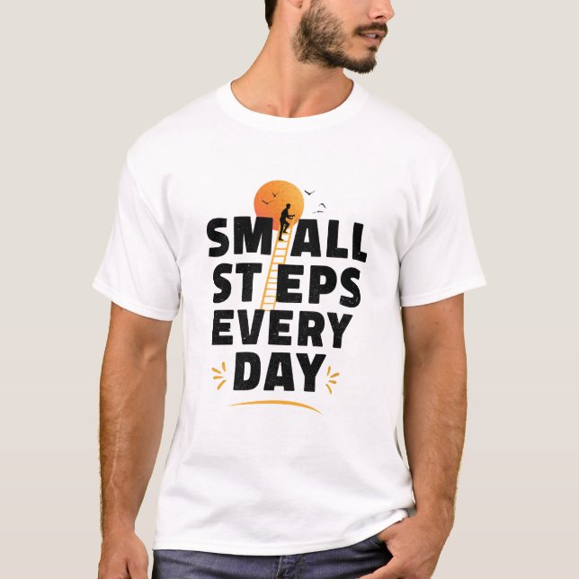 Small Steps Every Day T-Shirt (Front)