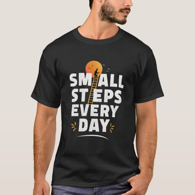 Small Steps Every Day T-Shirt (Front)