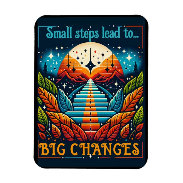 Small Steps Lead to Big Changes Magnet (Vertical)