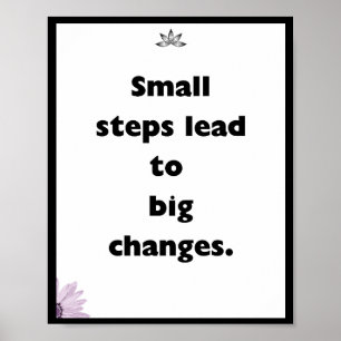 Small steps lead to big changes, Quote Poster