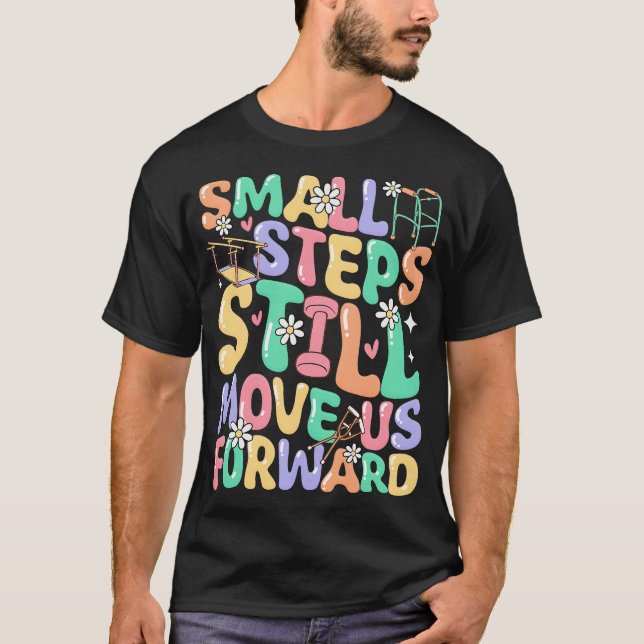 Small Steps Still Move Us Forward Physical T-Shirt (Front)