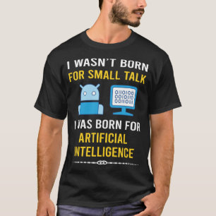 Small Talk Artificial Intelligence AI T-Shirt