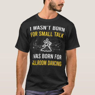 Small Talk Ballroom Dancing T-Shirt