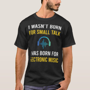 Small Talk Electronic Music T-Shirt