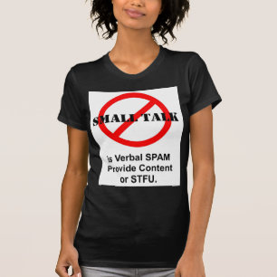 Small Talk is Verbal SPAM T-Shirt