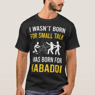 Small Talk Kabaddi Kabadi T-Shirt