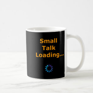 Small Talk Loading College Introvert Premium  Coffee Mug