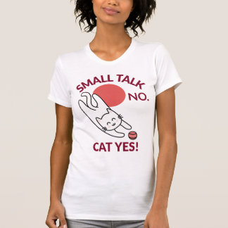 Small Talk No. Cat Yes! Cat Lover Introvert T-Shirt