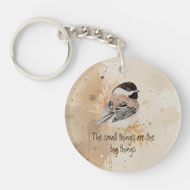 Small things Inspirational Quote Chickadee Bird Key Ring (Front)