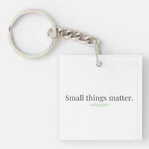 Small Things Matter. Key Ring