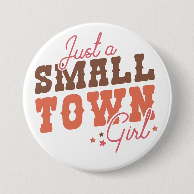 Small Town Girl  7.5 Cm Round Badge (Front)