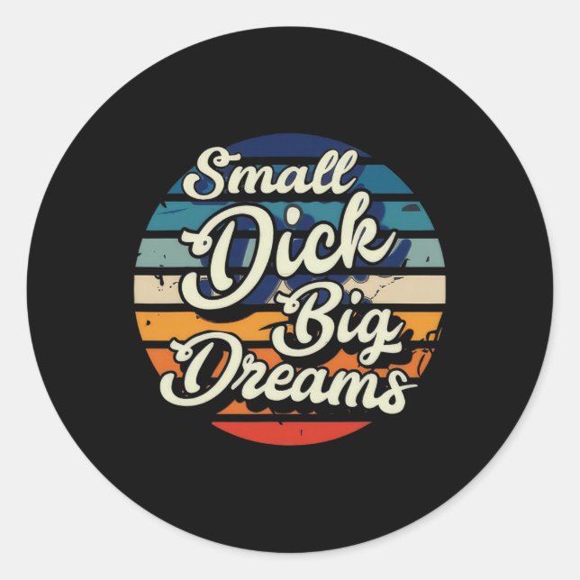 Small Willy Big Dreams  Classic Round Sticker (Front)