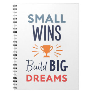 Small Wins Build Big Dreams Notebook