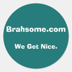 Smaller Brahsome bumper Classic Round Sticker
