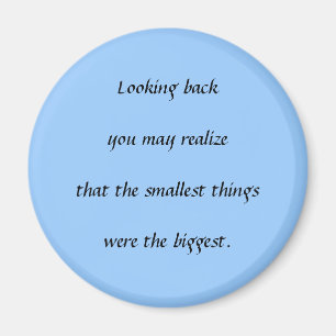 Smallest Things Magnet
