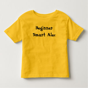 Smart Alec Beginner Funny Saying Toddler T-Shirt