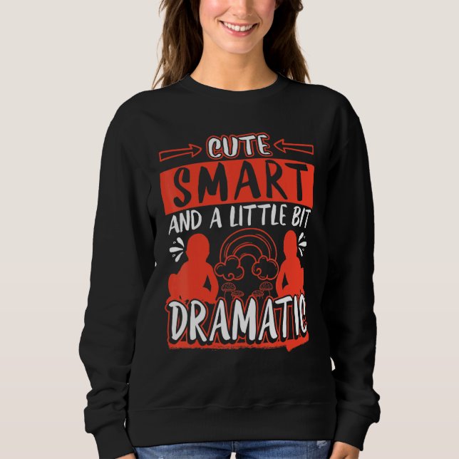 Smart And A Little Bit Dramatic Sweatshirt (Front)