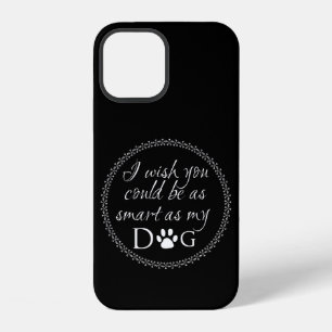 Smart as my Dog iPhone Case