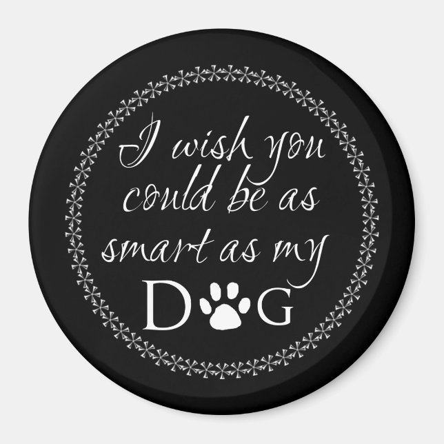 Smart as my Dog Magnet (Front)
