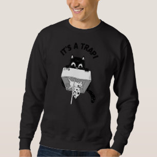 Smart Cat It's a Trap Mouse Being Trapped Cheese S Sweatshirt