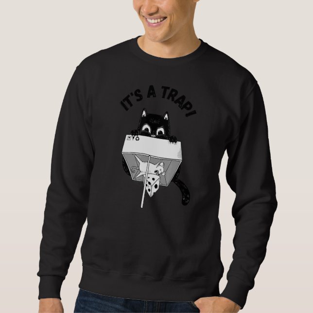 Smart Cat It's a Trap Mouse Being Trapped Cheese S Sweatshirt (Front)