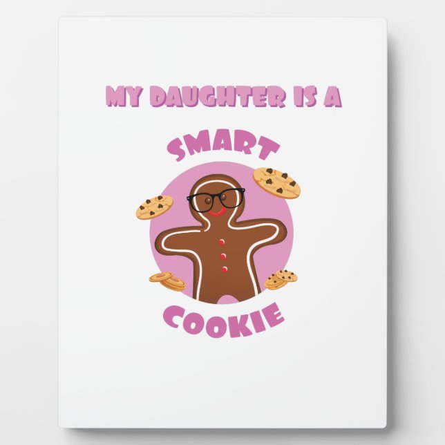 Smart Cookie My Daughter Is A Smart Cookie Proud Plaque (Front)