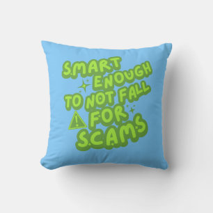 Smart Enough To Not Fall For Scams Cushion