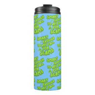Smart Enough To Not Fall For Scams Thermal Tumbler