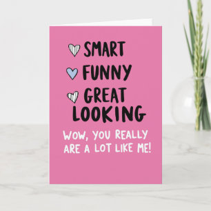 Smart Funny Great Looking Like Me Card