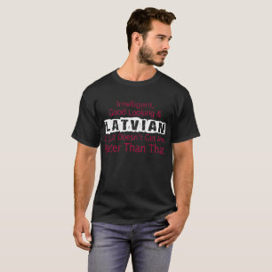 Smart Good Looking Latvian Patriotic T-Shirt