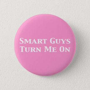 Smart Guys Turn Me On Gifts 6 Cm Round Badge