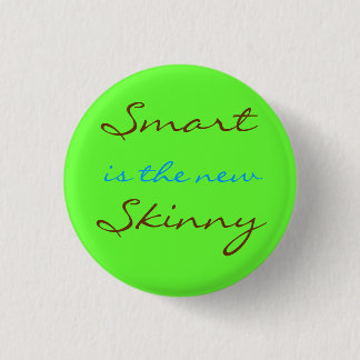 Smart is the New Skinny 3 Cm Round Badge