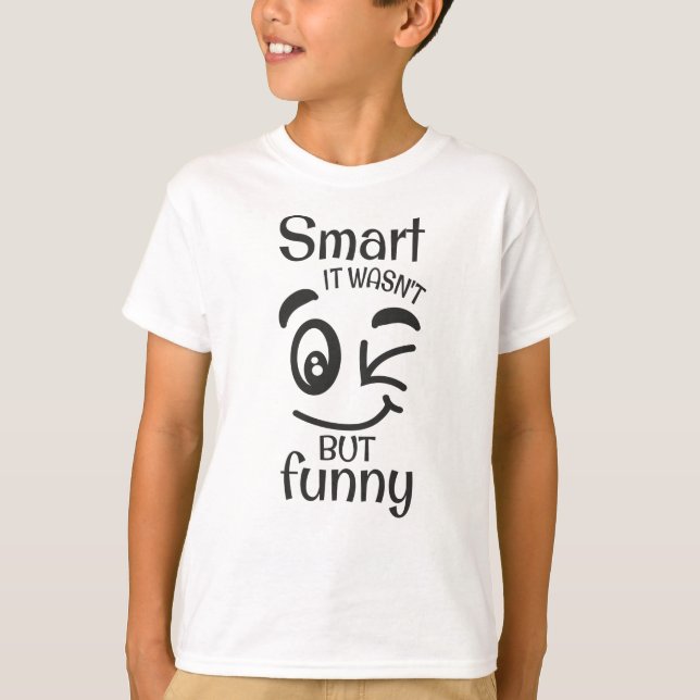 Smart it wasn't but funny T-Shirt (Front)