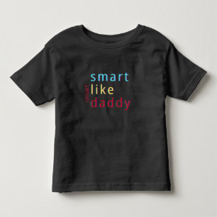 Smart Like Daddy Toddler T-Shirt
