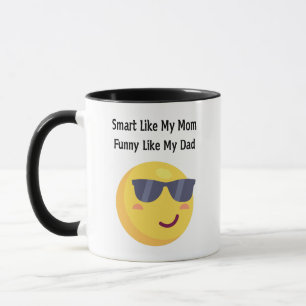 Smart Like Mom, Funny Like Dad Mug