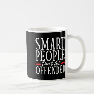 Smart People Don't Get Offended Coffee Mug
