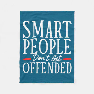 Smart People Don't Get Offended  Fleece Blanket