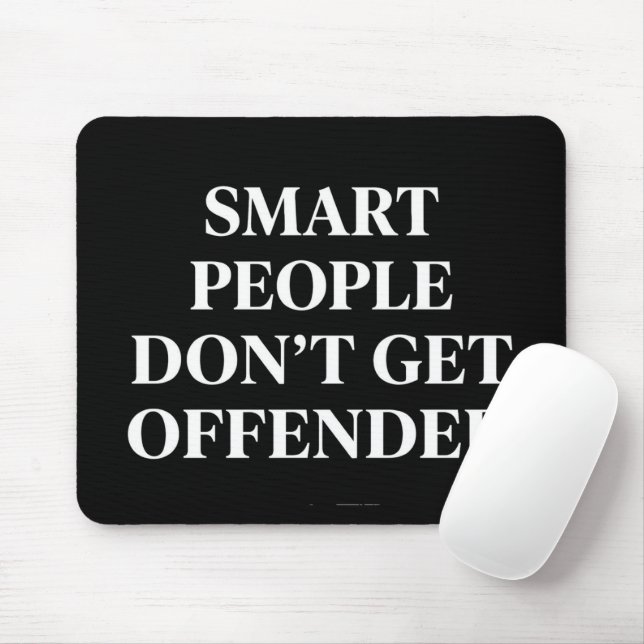 Smart People Don't Get Offended Mouse Pad (With Mouse)