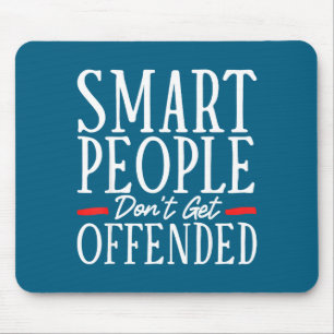 Smart People Don't Get Offended  Mouse Pad