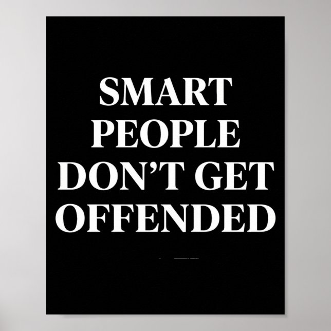 Smart People Don't Get Offended Poster (Front)