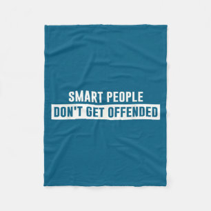 Smart People Don't Get Offended Sarcastic Saying  Fleece Blanket