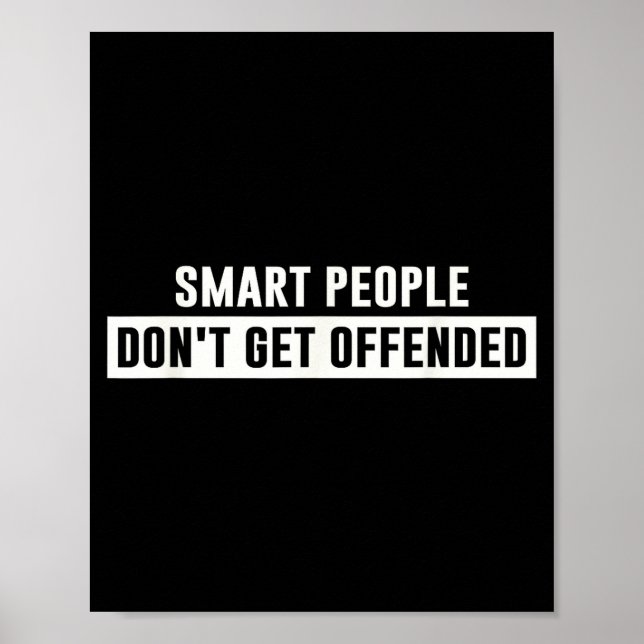 Smart People Don't Get Offended Sarcastic Saying  Poster (Front)