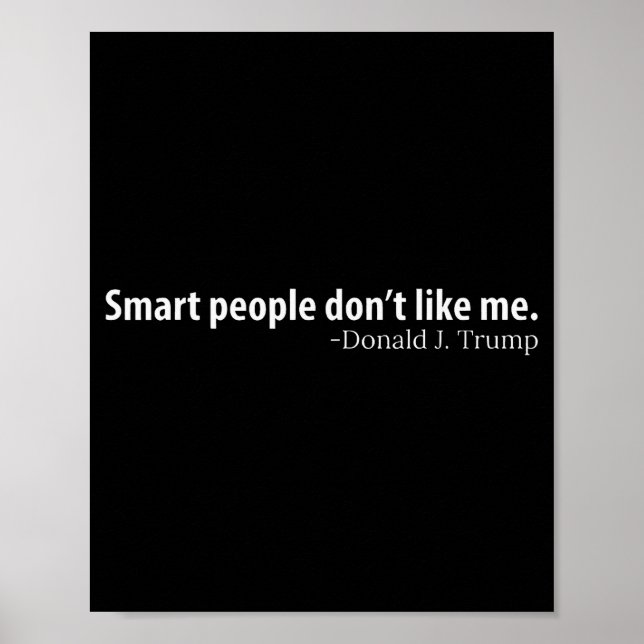 Smart People Don't Like Me Litical Saying  Poster (Front)