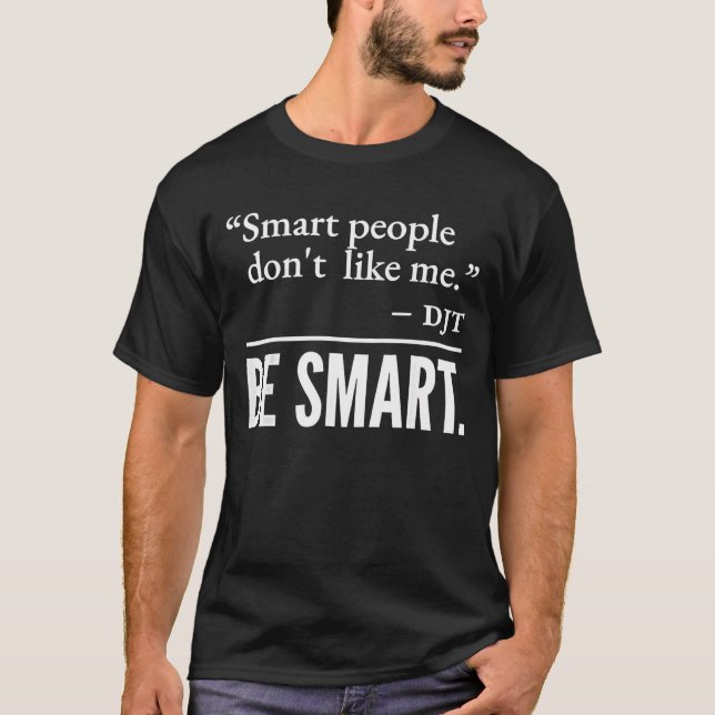 Smart People Don't Like Me T-Shirt (Front)