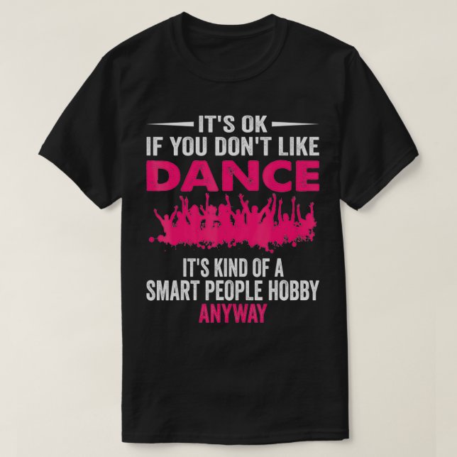 Smart People Hobby Dance  Funny Dancer  T-Shirt (Design Front)