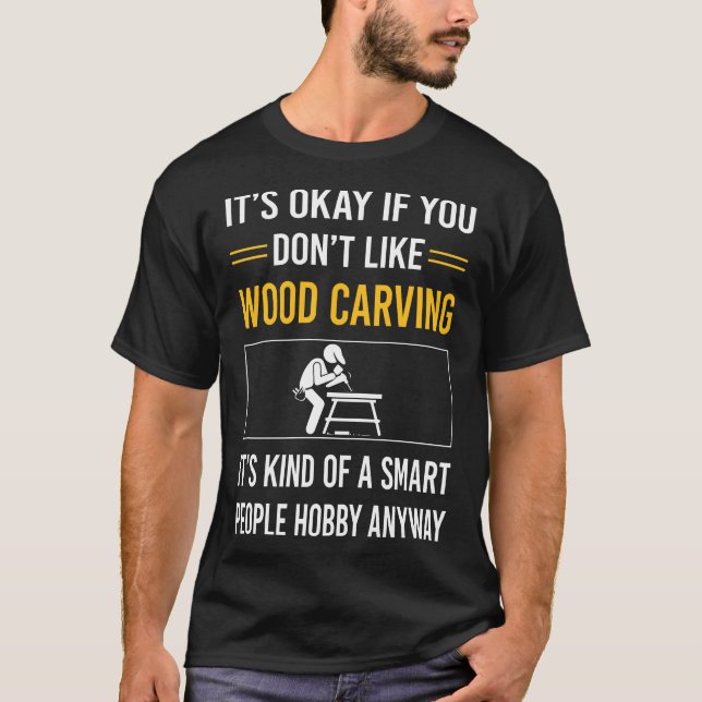 Smart People Wood Carving Woodcarving T-Shirt (Front)