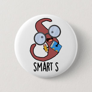 Smart S Funny Alphabet Pun  6 Cm Round Badge