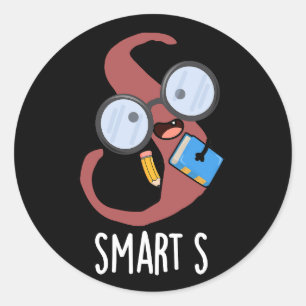 Smart S Funny Alphabet Pun Dark BG Classic Round Sticker