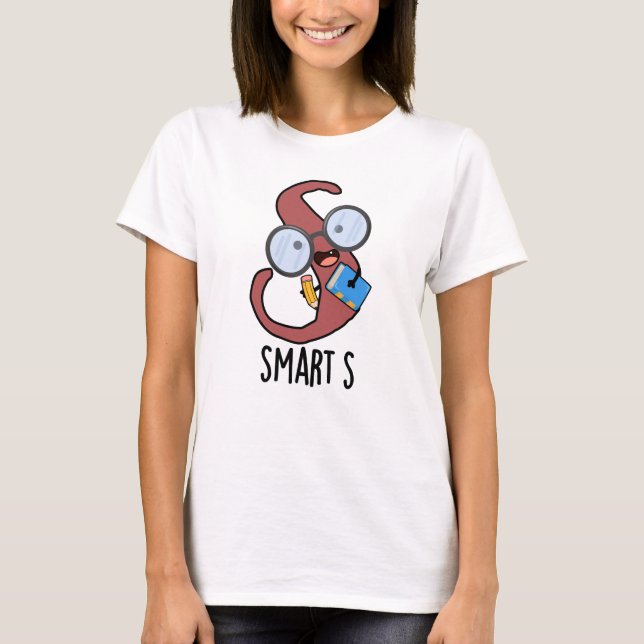 Smart S Funny Alphabet Pun  T-Shirt (Front)